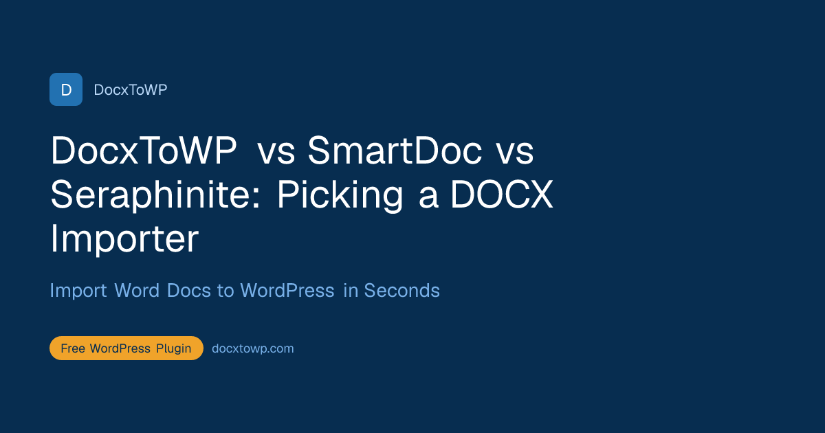 DocxToWP vs SmartDoc vs Seraphinite: Picking a DOCX Importer