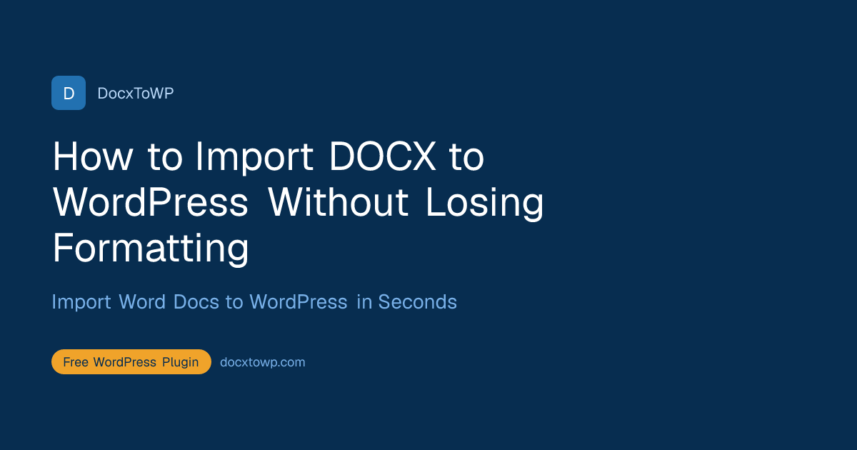 How to Import DOCX to WordPress Without Losing Formatting
